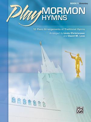 Read Play Mormon Hymns, Bk 1: 12 Piano Arrangements of Traditional Hymns - Linda Christensen | PDF