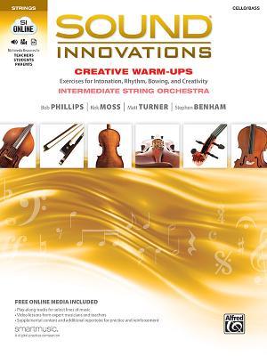 Read Sound Innovations for String Orchestra -- Creative Warm-Ups: Exercises for Intonation, Rhythm, Bowing, and Creativity for Intermediate String Orchestra (Cello/Bass) - Bob Phillips file in PDF