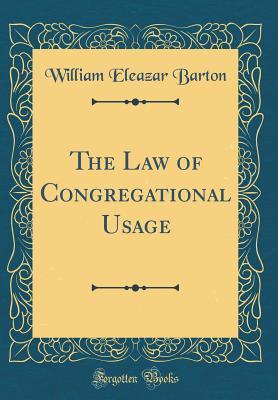 Download The Law of Congregational Usage (Classic Reprint) - William Eleazar Barton | ePub