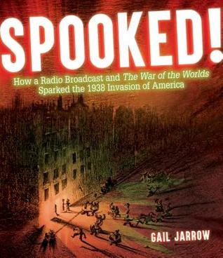 Download Spooked!: How a Radio Broadcast and the War of the Worlds Sparked the 1938 Invasion of America - Gail Jarrow file in ePub