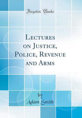 Read Lectures on Justice, Police, Revenue and Arms - Adam Smith | ePub