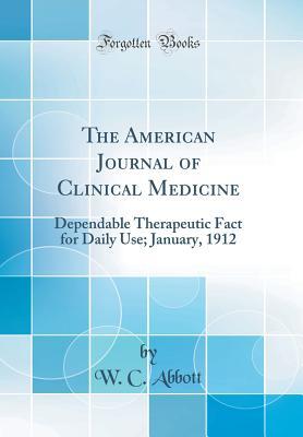 Read The American Journal of Clinical Medicine: Dependable Therapeutic Fact for Daily Use; January, 1912 (Classic Reprint) - W C Abbott | ePub