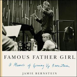 Read online Famous Father Girl: A Memoir of Growing Up Bernstein - Jamie Bernstein | PDF