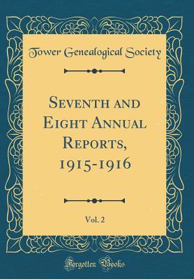 Read Seventh and Eight Annual Reports, 1915-1916, Vol. 2 (Classic Reprint) - Tower Genealogical Society file in ePub