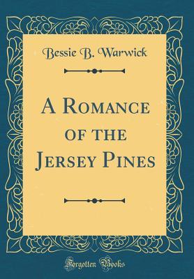 Download A Romance of the Jersey Pines (Classic Reprint) - Bessie B Warwick file in ePub