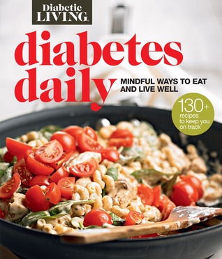Read Diabetic Living Manage Diabetes: Stress Less with Small Changes, Plus 100 Recipes to Feel Better Now - Diabetic Living Editors | PDF