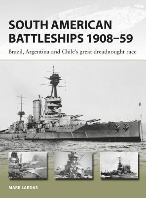 Read online South American Battleships 1908-59: Brazil, Argentina, and Chile's Great Dreadnought Race - Mark Lardas file in PDF