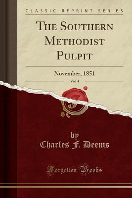 Read The Southern Methodist Pulpit, Vol. 4: November, 1851 (Classic Reprint) - Charles F Deems file in ePub