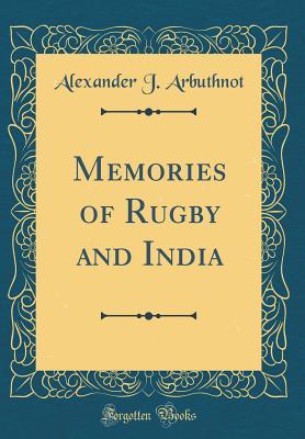 Download Memories of Rugby and India (Classic Reprint) - Alexander J. Arbuthnot | ePub