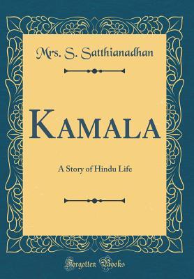 Read online Kamala: A Story of Hindu Life (Classic Reprint) - Mrs S Satthianadhan | ePub