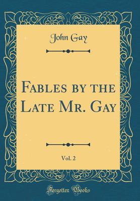 Download Fables by the Late Mr. Gay, Vol. 2 (Classic Reprint) - John Gay | ePub