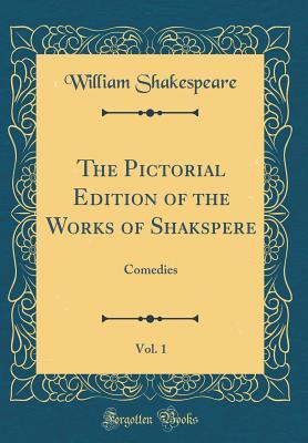 Download The Pictorial Edition of the Works of Shakspere, Vol. 1: Comedies - William Shakespeare | ePub