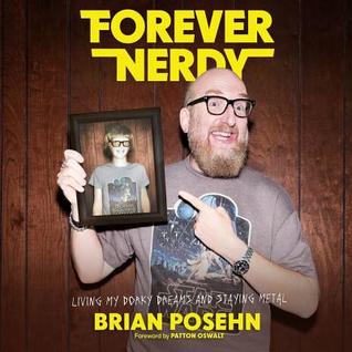 Read online Forever Nerdy: Living My Dorky Dreams and Staying Metal - Brian Posehn | ePub