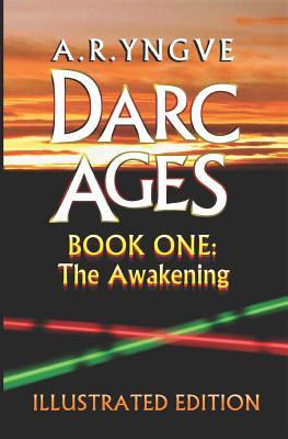 Read online Darc Ages Book One: The Awakening: Illustrated Edition - A R Yngve file in PDF