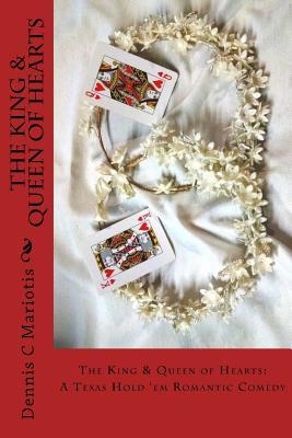 Read The King & Queen of Hearts: A Texas Hold 'em Romantic Comedy: A Texas Hold 'em Romantic Comedy - Dennis C Mariotis file in ePub