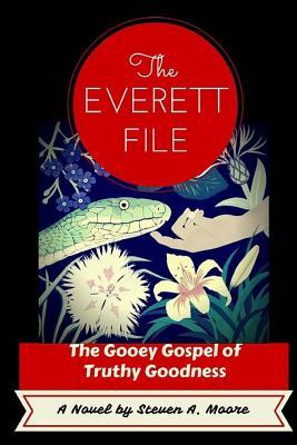 Download The Everett File: The Gooey Gospel of Truthy Goodness - Steven A. Moore file in PDF