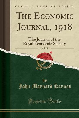 Read online The Economic Journal, 1918, Vol. 28: The Journal of the Royal Economic Society (Classic Reprint) - John Maynard Keynes file in ePub