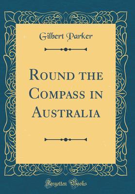 Download Round the Compass in Australia (Classic Reprint) - Gilbert Parker | PDF