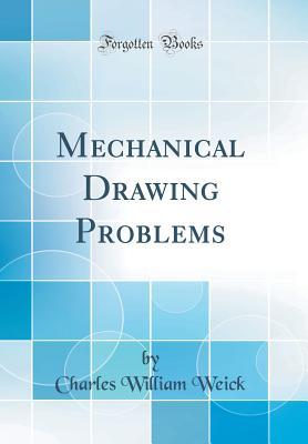 Read Mechanical Drawing Problems (Classic Reprint) - Charles William Weick file in PDF