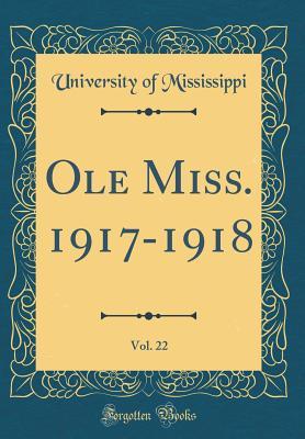 Read OLE Miss. 1917-1918, Vol. 22 (Classic Reprint) - University Of Mississippi | ePub
