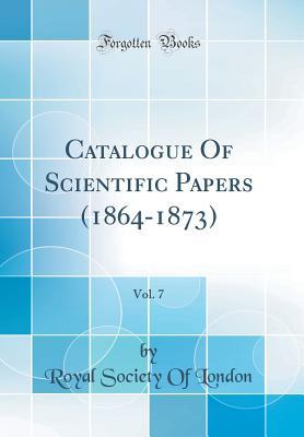 Read online Catalogue of Scientific Papers (1864-1873), Vol. 7 (Classic Reprint) - Royal Society of London | PDF