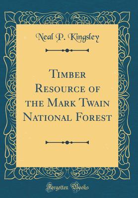 Download Timber Resource of the Mark Twain National Forest (Classic Reprint) - Neal P Kingsley | ePub