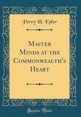 Download Master Minds at the Commonwealth's Heart (Classic Reprint) - Percy Harold 1872- Epler file in ePub