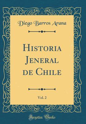 Read online Historia Jeneral de Chile, Vol. 2 (Classic Reprint) - Diego Barros Arana | PDF