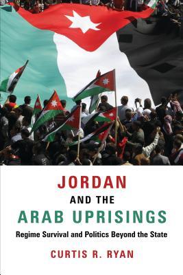 Read Jordan and the Arab Uprisings: Regime Survival and Politics Beyond the State - Curtis R Ryan file in ePub