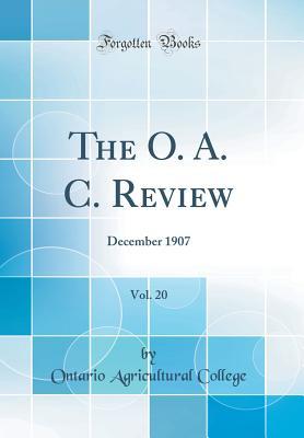 Read The O. A. C. Review, Vol. 20: December 1907 (Classic Reprint) - Ontario Agricultural College | ePub