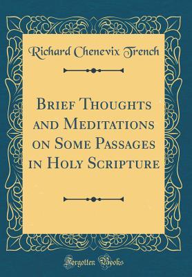 Read Brief Thoughts and Meditations on Some Passages in Holy Scripture (Classic Reprint) - Richard Chenevix Trench file in ePub
