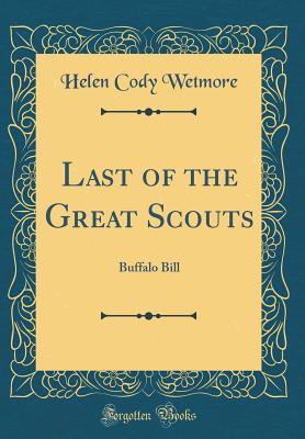Download Last of the Great Scouts: Buffalo Bill (Classic Reprint) - Helen Cody Wetmore | ePub