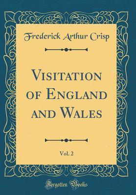 Read Visitation of England and Wales, Vol. 2 (Classic Reprint) - Frederick Arthur Crisp | PDF