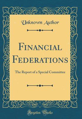 Read online Financial Federations: The Report of a Special Committee (Classic Reprint) - Unknown file in ePub