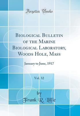 Download Biological Bulletin of the Marine Biological Laboratory, Woods Hole, Mass, Vol. 32: January to June, 1917 (Classic Reprint) - Frank Rattray Lillie file in PDF
