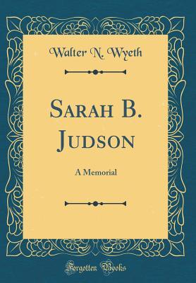 Download Sarah B. Judson: A Memorial (Classic Reprint) - Walter Newton Wyeth file in PDF
