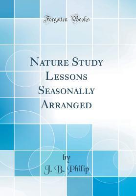 Download Nature Study Lessons Seasonally Arranged (Classic Reprint) - J B Philip file in ePub