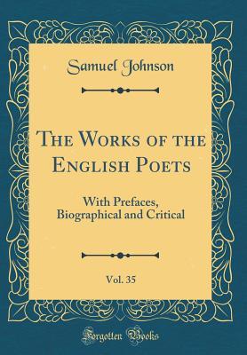 Read The Works of the English Poets, Vol. 35: With Prefaces, Biographical and Critical (Classic Reprint) - Samuel Johnson | PDF