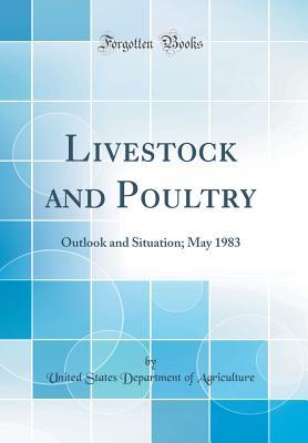 Read Livestock and Poultry: Outlook and Situation; May 1983 (Classic Reprint) - U.S. Department of Agriculture file in PDF