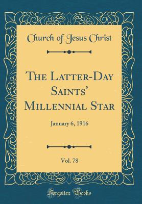 Read online The Latter-Day Saints' Millennial Star, Vol. 78: January 6, 1916 (Classic Reprint) - Church of Jesus Christ | ePub