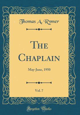 Read online The Chaplain, Vol. 7: May-June, 1950 (Classic Reprint) - Thomas A. Rymer file in ePub