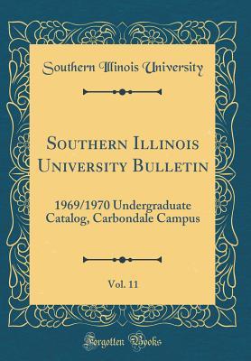 Download Southern Illinois University Bulletin, Vol. 11: 1969/1970 Undergraduate Catalog, Carbondale Campus (Classic Reprint) - Southern Illinois University file in PDF