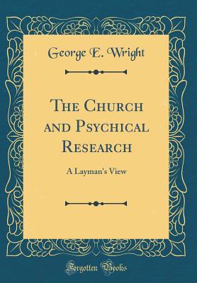 Download The Church and Psychical Research: A Layman's View - George E. Wright | ePub