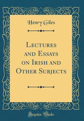 Read online Lectures and Essays on Irish and Other Subjects (Classic Reprint) - Henry Giles | PDF