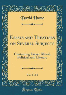 Read online Essays and Treatises on Several Subjects, Vol. 1 of 2: Containing Essays, Moral, Political, and Literary (Classic Reprint) - David Hume file in ePub