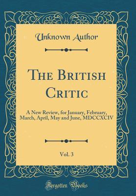 Read online The British Critic, Vol. 3: A New Review, for January, February, March, April, May and June, MDCCXCIV (Classic Reprint) - Unknown | ePub