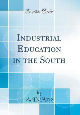 Download Industrial Education in the South (Classic Reprint) - Amory Dwight Mayo | ePub