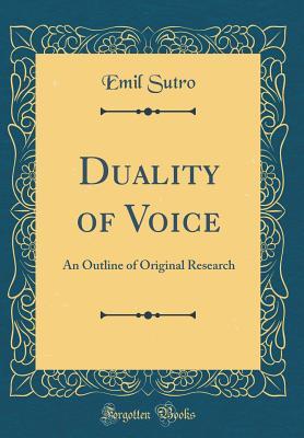 Read online Duality of Voice: An Outline of Original Research (Classic Reprint) - Emil Sutro file in PDF
