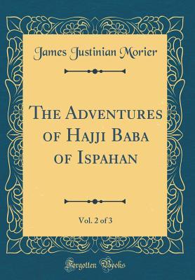 Read online The Adventures of Hajji Baba of Ispahan, Vol. 2 of 3 (Classic Reprint) - James Morier | PDF