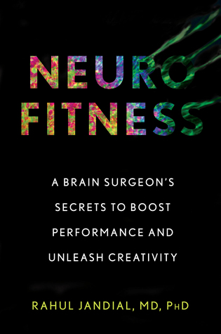Download Neurofitness: The Real Science of Peak Performance from a College Dropout Turned Brain Surgeon - Rahul Jandial file in ePub